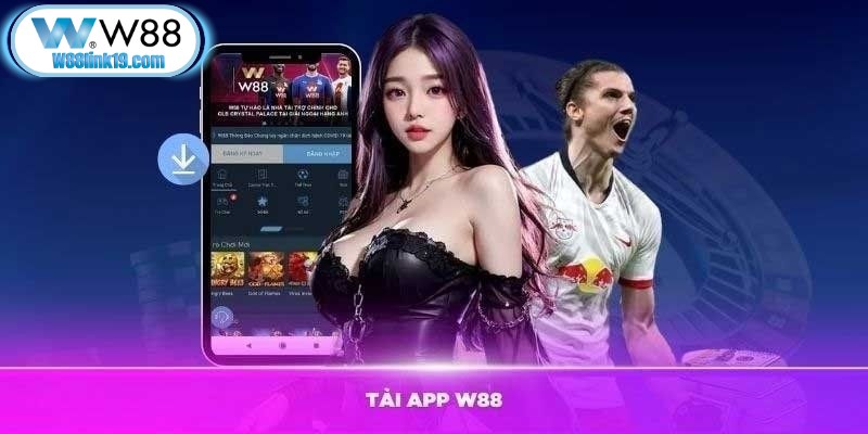 Hướng Dẫn W88 Chi Tiết Từ A Đến Z Cho Người Chơi Mới 8 Các bước tải app W88 chi tiết dành cho Android và iOS